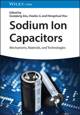 Condensatoare cu ioni de sodiu: Mecanisme, materiale și tehnologii - Sodium-Ion Capacitors: Mechanisms, Materials, and Technologies