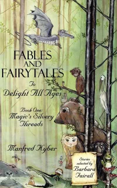 Fabule și basme pentru a încânta toate vârstele: Magic's Silvery Threads Bk.1 - Fables and Fairytales to Delight All Ages: Magic's Silvery Threads Bk.1