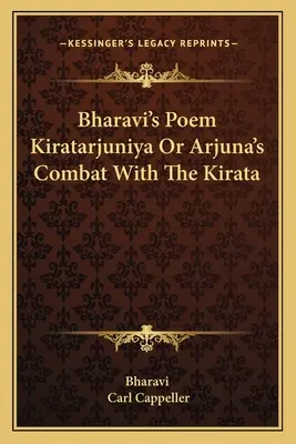 Poemul lui Bharavi Kiratarjuniya sau lupta lui Arjuna cu Kirata - Bharavi's Poem Kiratarjuniya Or Arjuna's Combat With The Kirata