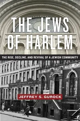 Evreii din Harlem: Ascensiunea, declinul și renașterea unei comunități evreiești (The Jews of Harlem: The Rise, Decline, and Revival of a Jewish Community) - The Jews of Harlem: The Rise, Decline, and Revival of a Jewish Community