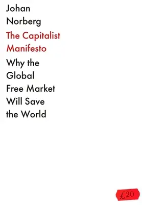 Manifestul capitalist: De ce piața liberă globală va salva lumea - The Capitalist Manifesto: Why the Global Free Market Will Save the World