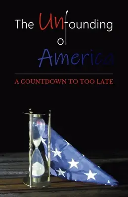 Deznodământul Americii - The Unfounding of America