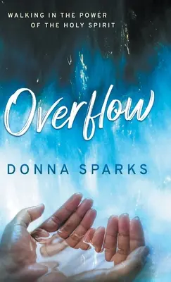 Overflow: Umblând în puterea Duhului Sfânt - Overflow: Walking in the Power of the Holy Spirit