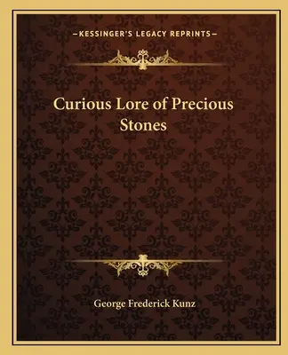 Curioasa tradiție a pietrelor prețioase - Curious Lore of Precious Stones