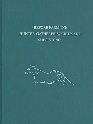 Înainte de agricultură - Societatea vânătorilor-culegători și subzistența - Before Farming – Hunter–Gatherer Society and Subsistence