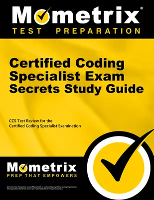 Ghid de studiu Certified Coding Specialist Exam Secrets: CCS Review and Practice Test pentru examenul Ahima Certified Coding Specialist - Certified Coding Specialist Exam Secrets Study Guide: CCS Review and Practice Test for the Ahima Certified Coding Specialist Examination
