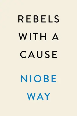 Rebeli cu o cauză: Reimaginarea băieților, a noastră înșine și a culturii noastre - Rebels with a Cause: Reimagining Boys, Ourselves, and Our Culture
