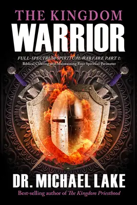 Războinicul Regatului: Războiul spiritual cu spectru complet Partea 1: Curățarea biblică și menținerea perimetrului tău spiritual - The Kingdom Warrior: Full-Spectrum Spiritual Warfare Part 1: Biblical Clearing and Maintaining your Spiritual Perimeter