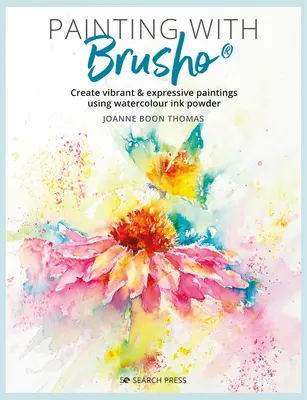 Pictura cu Brusho: Creați picturi vibrante și expresive folosind pudra de cerneală pentru acuarelă - Painting with Brusho: Create Vibrant & Expressive Paintings Using Watercolour Ink Powder