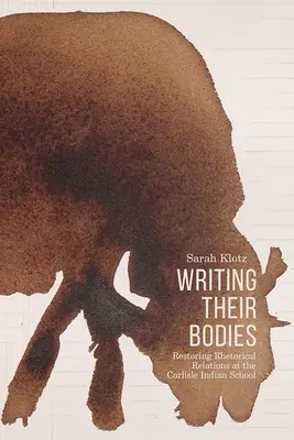 Writing Their Bodies: Restaurarea relațiilor retorice la școala indiană Carlisle - Writing Their Bodies: Restoring Rhetorical Relations at the Carlisle Indian School