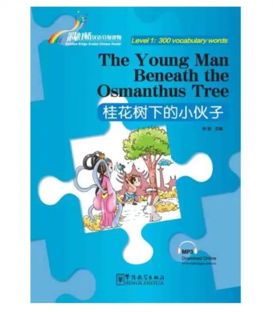 Young Man Beneath the Osmanthus Tree - Rainbow Bridge Graded Chinese Reader, Level 1 : 300 de cuvinte de vocabular - Young Man Beneath the Osmanthus Tree - Rainbow Bridge Graded Chinese Reader, Level 1 : 300 Vocabulary Words