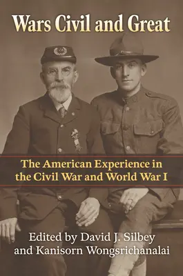 Războaie civile și mari: Experiența americană în Războiul Civil și Primul Război Mondial - Wars Civil and Great: The American Experience in the Civil War and World War I