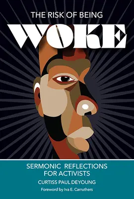 Riscul de a fi treaz: Reflecții sermonice pentru activiști - The Risk of Being Woke: Sermonic Reflections for Activists