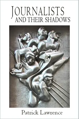 Jurnaliștii și umbrele lor - Journalists and Their Shadows