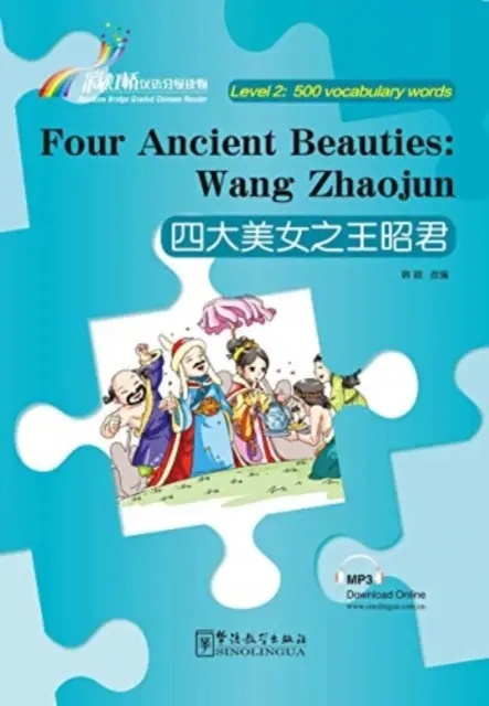 Four Ancient Beauties : Wang Zhaojun - Rainbow Bridge Graded Chinese Reader, Level 2: 500 de cuvinte de vocabular - Four Ancient Beauties : Wang Zhaojun - Rainbow Bridge Graded Chinese Reader, Level 2: 500 Vocabulary Words