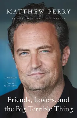 Prieteni, iubiți și marea chestie teribilă: Un memoriu - Friends, Lovers, and the Big Terrible Thing: A Memoir