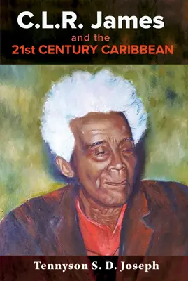 C.L.R. James și Caraibe în secolul XXI - C.L.R. James and the 21st Century Caribbean