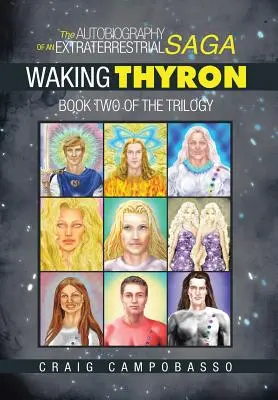 Autobiografia unui extraterestru Saga: Trezirea lui Thyron - The Autobiography of an ExtraTerrestrial Saga: Waking Thyron