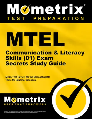 MTEL Communication & Literacy Skills (01) Exam Secrets Study Guide: MTEL Test Review pentru testele Massachusetts pentru autorizarea educatorilor - MTEL Communication & Literacy Skills (01) Exam Secrets Study Guide: MTEL Test Review for the Massachusetts Tests for Educator Licensure