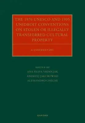 Convențiile UNESCO din 1970 și Unidroit din 1995 privind bunurile culturale furate sau transferate ilicit: Un comentariu - The 1970 UNESCO and 1995 Unidroit Conventions on Stolen or Illegally Transferred Cultural Property: A Commentary
