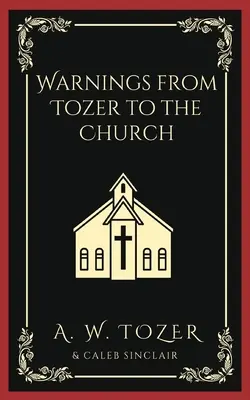 Avertismente de la Tozer către Biserică - Warnings from Tozer to the Church