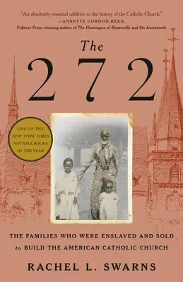 The 272: Familiile care au fost înrobite și vândute pentru a construi Biserica Catolică Americană (The Families Who Were Enslaved and Sold to Build the American Catholic Church) - The 272: The Families Who Were Enslaved and Sold to Build the American Catholic Church