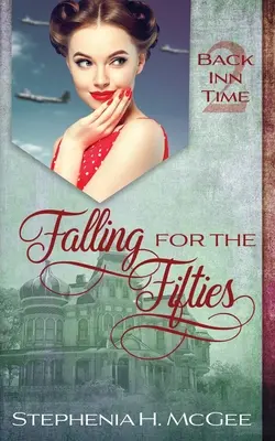 Falling for the Fifties: Un roman de călătorie în timp - Falling for the Fifties: A Time Travel Romance
