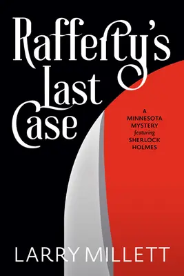 Ultimul caz al lui Rafferty: Un mister din Minnesota cu Sherlock Holmes - Rafferty's Last Case: A Minnesota Mystery Featuring Sherlock Holmes