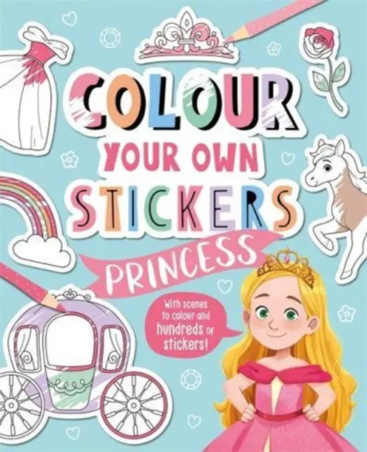 Colorează-ți propriile abțibilduri: Prințesă - Colour Your Own Stickers: Princess