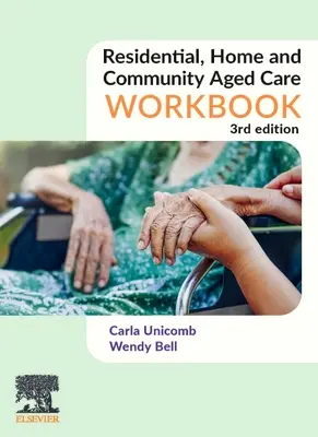 Caiet de lucru pentru îngrijirea vârstnicilor rezidențială, la domiciliu și comunitară - Residential, Home and Community Aged Care Workbook
