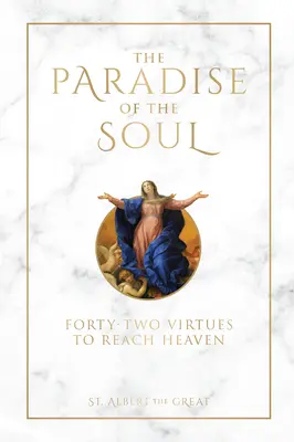 Paradisul sufletului: Patruzeci și două de virtuți pentru a ajunge în rai - The Paradise of the Soul: Forty-Two Virtues to Reach Heaven