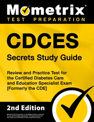 Ghid de studiu Cdces Secrets: Review and Practice Test for the Certified Diabetes Care and Education Specialist Exam [Formerly the Cde] - Cdces Secrets Study Guide: Review and Practice Test for the Certified Diabetes Care and Education Specialist Exam [Formerly the Cde]