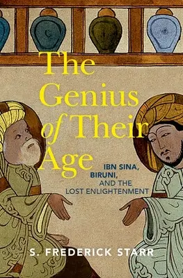 Geniul epocii lor: Ibn Sina, Biruni și Iluminismul pierdut - The Genius of Their Age: Ibn Sina, Biruni, and the Lost Enlightenment