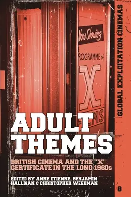 Teme pentru adulți: Cinematografia britanică și certificatul X în lungii ani 1960 - Adult Themes: British Cinema and the X Certificate in the Long 1960s