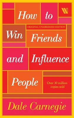 Cum să câștigi prieteni și să influențezi oamenii - How to Win Friends and Influence People
