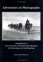 Aventuri în fotografie: Expediții ale Muzeului de Arheologie și Antropologie al Universității din Pennsylvania - Adventures in Photography: Expeditions of the University of Pennsylvania Museum of Archaeology and Anthropology