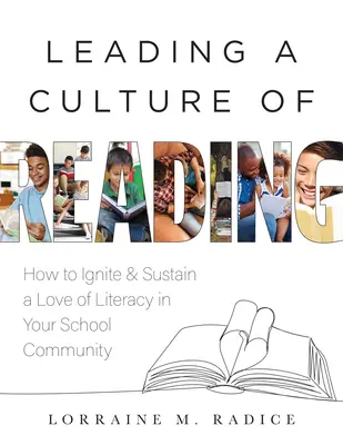 Conducerea unei culturi a lecturii: How to Ignite and Sustain a Love of Literacy in Your School Community (ghidul How-To Guide for Building a Celebratory Cul - Leading a Culture of Reading: How to Ignite and Sustain a Love of Literacy in Your School Community (the How-To Guide for Building a Celebratory Cul