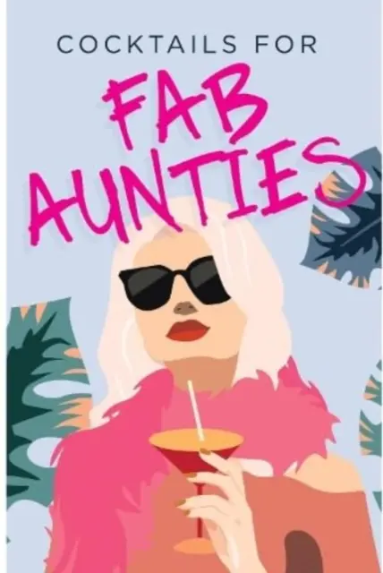 Cocteiluri pentru mătuși fabuloase - Cocktails for Fab Aunties