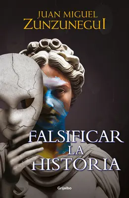 Falsificar La Historia / Falsificarea istoriei - Falsificar La Historia / Falsifying History