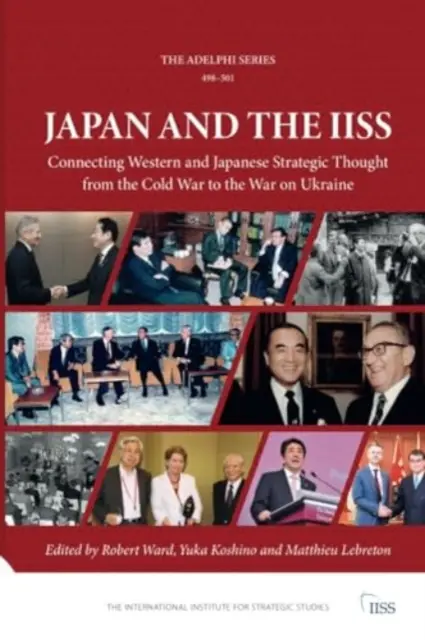 Japonia și Iiss: Conectarea gândirii strategice occidentale și japoneze de la Războiul Rece la Războiul împotriva Ucrainei - Japan and the Iiss: Connecting Western and Japanese Strategic Thought from the Cold War to the War on Ukraine