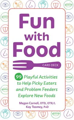 Fun with Food Card Deck: 99 Playful Activities to Help Picky Eaters and Problem Feeders Explore New Foods