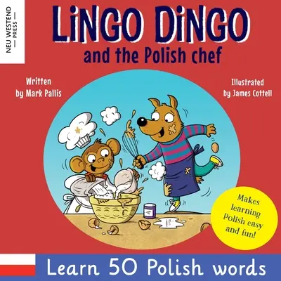 Lingo Dingo and the Polish Chef: Râdeți și învățați poloneză! Învață cu plăcere poloneza pentru copii! (Cărți poloneze pentru copii; Carte poloneză în engleză pentru copii; Engli - Lingo Dingo and the Polish Chef: Laugh & learn polish! Enjoy learning polish for children! (Polish kids books; Polish English book for children; Engli