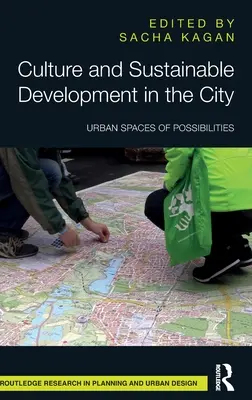 Cultură și dezvoltare durabilă în oraș: Spații urbane ale posibilităților - Culture and Sustainable Development in the City: Urban Spaces of Possibilities