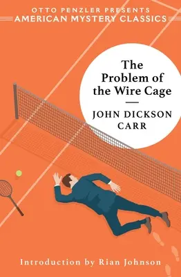 Problema cuștii de sârmă: Un mister al lui Gideon Fell - The Problem of the Wire Cage: A Gideon Fell Mystery