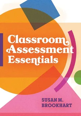 Aspecte esențiale ale evaluării la clasă - Classroom Assessment Essentials