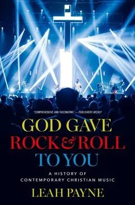 Dumnezeu ți-a dat Rock and Roll: O istorie a muzicii creștine contemporane - God Gave Rock and Roll to You: A History of Contemporary Christian Music