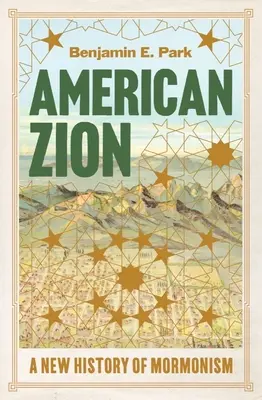 American Zion: O nouă istorie a mormonismului - American Zion: A New History of Mormonism