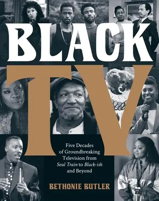 Black TV: Cinci decenii de televiziune revoluționară de la Soul Train la Black-Ish și mai departe - Black TV: Five Decades of Groundbreaking Television from Soul Train to Black-Ish and Beyond