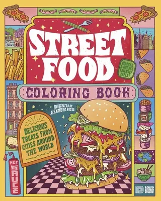 Cartea de colorat Street Food: Tratamente delicioase din orașe din întreaga lume - Street Food Coloring Book: Delicious Treats from Cities Around the World