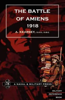 Bătălia de la Amiens din 1918 și operațiunile 8 august-3 septembrie 1918. - Battle of Amiens 1918, and Operations 8th August-3rd September, 1918.